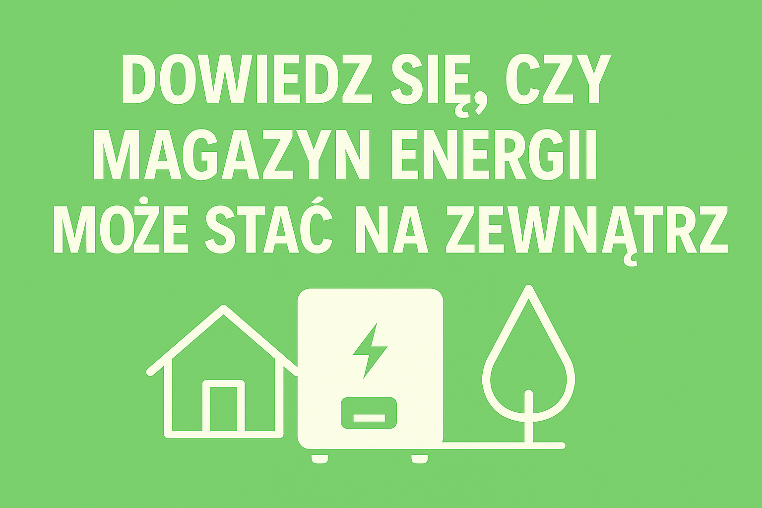 Czy magazyn energii może stać na zewnątrz?